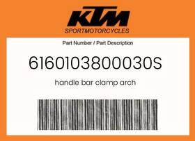 6160103800030s Ktm Genuine Handle Bar Clamp Arch -