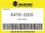 Suzuki Genuine Axle, Rear 64710-32E10. Fixed Price $128.35.
