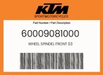 Ktm Genuine Wheel Spindel Front 03 - 60009081000. Fixed Price $75.68.