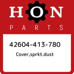 42604-413-780 Honda Cover,sprkt.dust 42604413780, New Genuine Oem Part. Fixed Price $26.75.