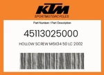 Ktm Genuine Hollow Screw M6X34 Lc 2002 - 45113025000. Fixed Price $11.78.