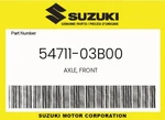 Suzuki Genuine Axle, Front 54711-03B00. Fixed Price $49.64.
