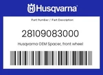 Husqvarna Genuine Spacer, Front Wheel - 28109083000. Fixed Price $11.77.