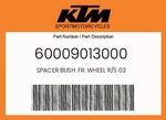 Ktm Genuine Spacer Bush. Fr. Wheel R/s 03 - 60009013000. Fixed Price $15.31.