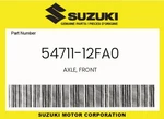 Suzuki Genuine Axle, Front 54711-12FA0. Fixed Price $11.15.