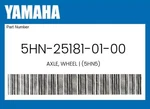 Yamaha Genuine Axle, Wheel (5HN5) 5HN-25181-01-00. Fixed Price $12.77.