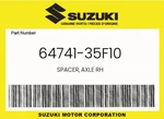 Suzuki Genuine Spacer, Axle Rh 64741-35F10. Fixed Price $16.21.
