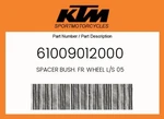 Ktm Genuine Spacer Bush. Fr. Wheel L/s 05 - 61009012000. Fixed Price $19.15.