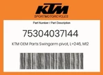 Ktm Genuine Swingarm Pivot, L=246, M12X1.5 - 75304037144. Fixed Price $68.42.